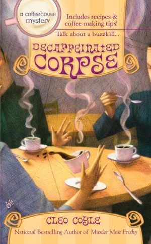 [Coffeehouse Mystery 05] • Decaffeinated Corpse